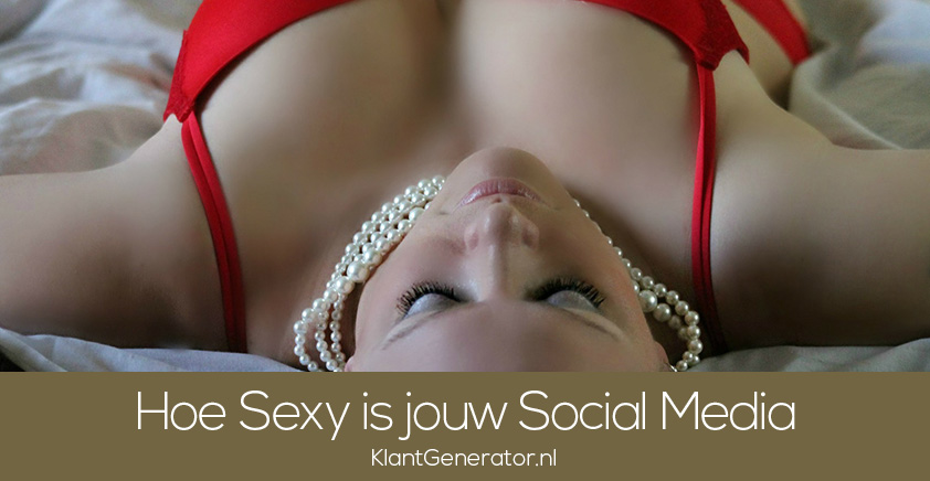 Hoe sexy is jouw social media?